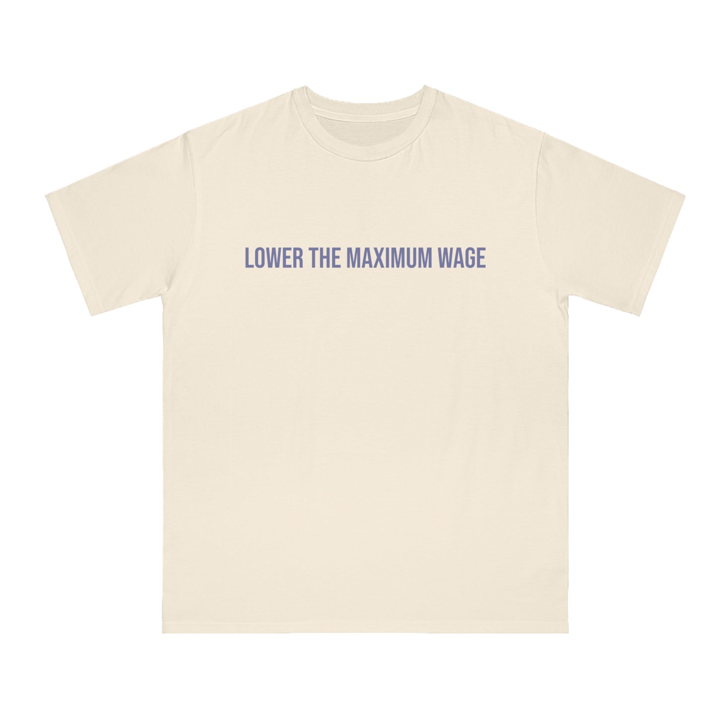 Lower the Maximum Wage T-Shirt
