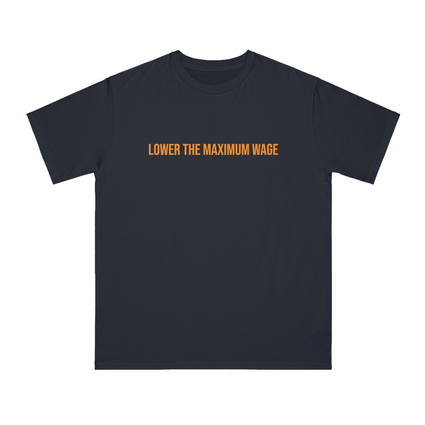 Lower the Maximum Wage T-Shirt