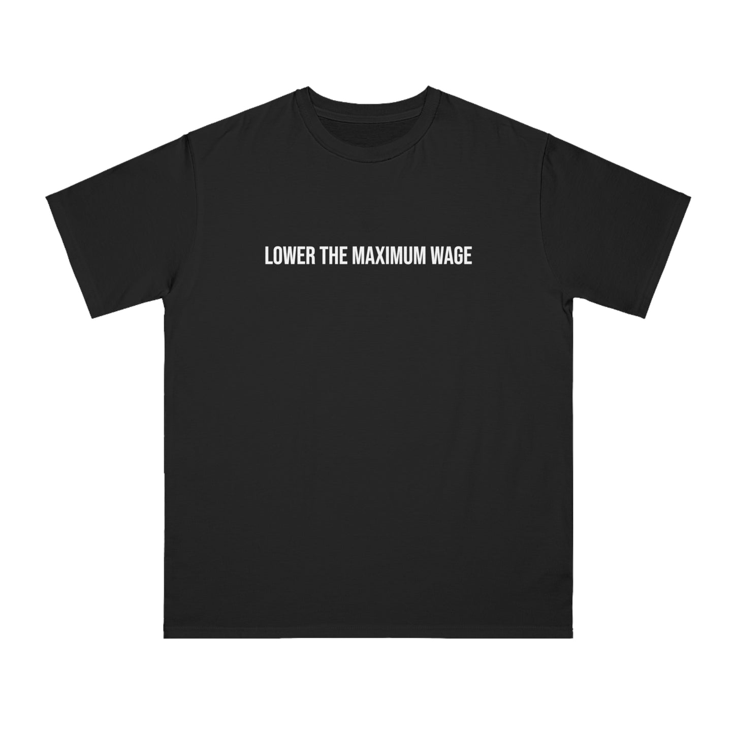 Lower the Maximum Wage T-Shirt