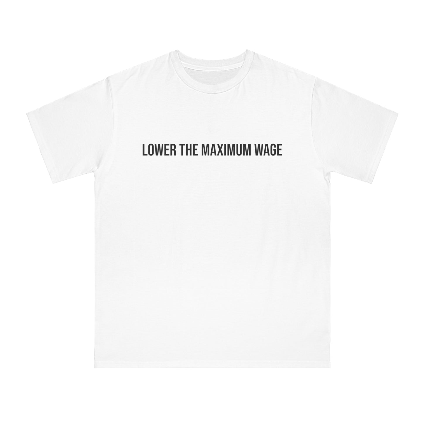 Lower the Maximum Wage T-Shirt